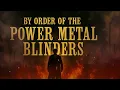 Download Lagu By Order of the Power Metal Blinders ⚔️🔥