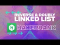 Reverse a doubly linked list Reverse a doubly linked list HackerRank HackerRank