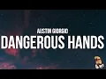 Download Lagu Austin Giorgio - Dangerous Hands (Lyrics)
