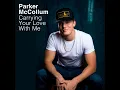Carrying Your Love With Me - Parker McCollum