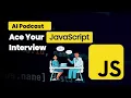 Ace Your JavaScript Interview Developer Podcast with Real Q A