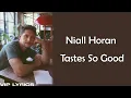 Niall Horan - Tastes So Good (Lyrics)