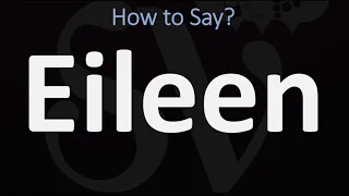 How to Pronounce Eileen CORRECTLY