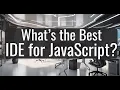 The 10 Best IDEs for JavaScript Development