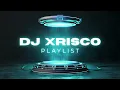 DJ Xrisco Playlist