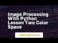 Image processing with python lesson two color space