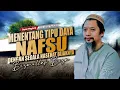 MENENTANG TIPU DAYA NAFSU • Bayan KH Umar Fathullah Temboro