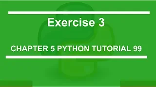Chapter 5 Exercise 3 Python tutorial 99