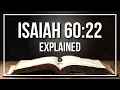 ISAIAH 60 22 Explained - What Does The Bible Verse ISAIAH 60 22 KJV REALLY Mean