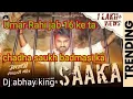 Download Lagu Umar rahi jab 16 ke tab chadha saokhe badmashi ka rangdari dj remix songs made with @dj abhay king