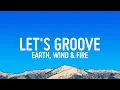 Download Lagu Earth, Wind \u0026 Fire - Let's Groove (Lyrics)