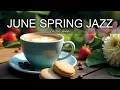 Download Lagu June Spring Jazz ☕ Positive Bossa Nova instrumental for Working and Studying Work,Great Moods