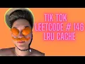 Tik Tok Interview Question - LRU Cache Leetcode problem 146