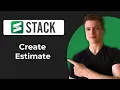 How To Create An Estimate In Stack Full Guide