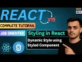 Dynamic Style Using Styled Components Styling in React JS React JS Tutorial React JS Course