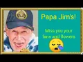 Papa jim s miss you Papa Jim s funeral Papa Jim s passed away