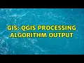 GIS QGIS Processing algorithm output
