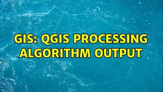 GIS QGIS Processing algorithm output