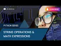 Python Lessons 6 7 - String Operations Math Expressions for Beginners