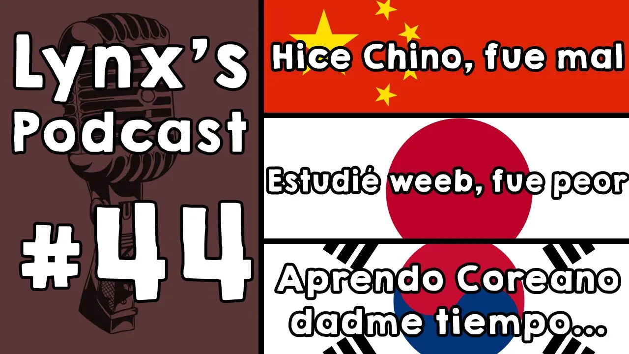 Lynx's Podcast #44 - Mi experiencia con el chino, el japonés y el coreano