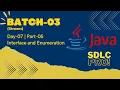 Batch-03 Day-07 Interface and Enumeration Part-05