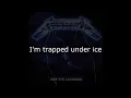 Metallica - Trapped Under Ice Lyrics (HD)