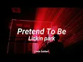Download Lagu Linkin Park Pretend  To Be (LYRICS)