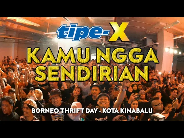 Download MP3 TIPE-X - KAMU NGGA SENDIRIAN LIVE IN BORNEO THRIFT DAY KOTA KINABALU