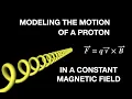Modeling the motion of a proton in a constant magnetic field with python