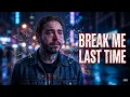 BREAK ME ONE LAST TIME Emotional Heartbreak Anthem Inspired by Post Malone