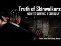 Truth of Skinwalkers How to Defend Yourself For Protection ONLY