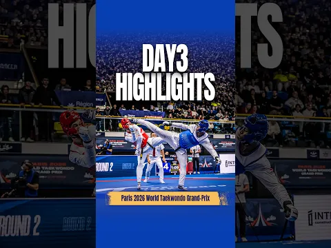 Day 3 Highlights | Paris 2026 World Taekwondo Grand Prix Series