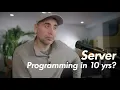 Server Side Programming in 10 Years
