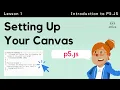 P5 JS Lesson 1 Setting Up Your Canvas