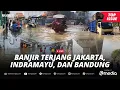 [LIVE] - Banjir Terjang Tiga Kota: Jakarta, Indramayu, dan Bandung