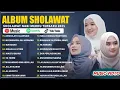 SHOLAWAT MERDU NISSA SABYAN, AI KHODIJAH, ALFINA NINDIYANI FULL ALBUM 2025 -SHOLAWAT NABI TERBARU