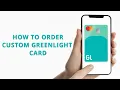 How to order custom Greenlight card