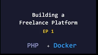 Building a Personal Freelance Platform from Scratch with PHP EP1 Preparing the Docker Container