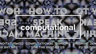 Download John Maeda: How To Speak Machine: Computational Thinking For The Rest Of Us / Part 1 MP3