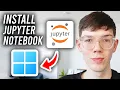 How To Install Jupyter Notebook In Windows 11 - Full Guide