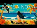 Download Lagu Bossa Nova Music | Best Bossa Nova Covers - Soft Covers To Relax, Work \u0026 Study 🎵