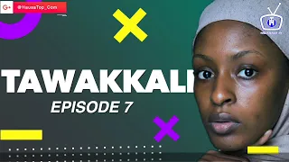 tawakkali episode 7 labarin zazzafar soyayya mai cike da chakwakiya hausa novel hausa films