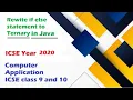 if else statement to ternary Rewrite the statement Year 2020 ICSE Computer