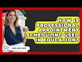 How Is Professional Appointment Scheduling Used In Education - Admin Career Guide