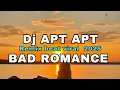 Download Lagu Dj Apt Apt feat Bad Romance versi terbaru