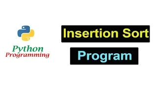 Python Programming - Insertion Sort Program Beginners Tutorials