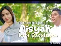 Download Lagu AISYAH Istri rosululloh (dara ayu feat bajul ndanu)