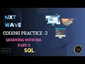 Querying with SQL Part-2 Coding Practice 2 SQL NxtWave CCBP 4 0