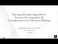 The Like-Minded Algorithm Human AI Integration Considerations for Decision Making
