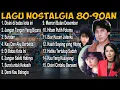 Lagu Lawas Penuh Kenangan | Lagu Nostalgia Tembang Kenangan 80an 90an| Kumpulan Lagu Lawas Indonesia